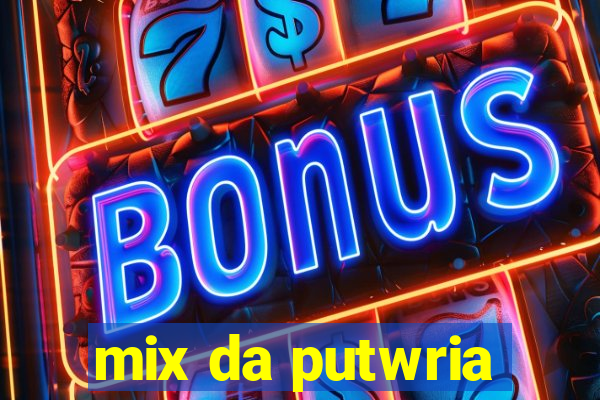 mix da putwria